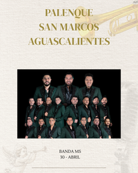 BANDA MS- JUEVES 30 ABRIL- PALENQUE SAN MARCOS AGUASCALIENTES