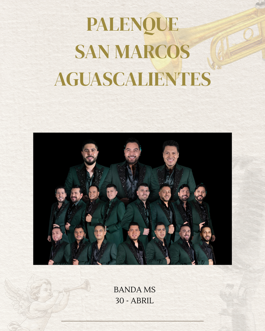 BANDA MS- JUEVES 30 ABRIL- PALENQUE SAN MARCOS AGUASCALIENTES