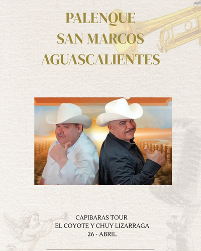 CAPIBARAS TOUR- DOMINGO 26 ABRIL- PALENQUE SAN MARCOS AGUASCALIENTES