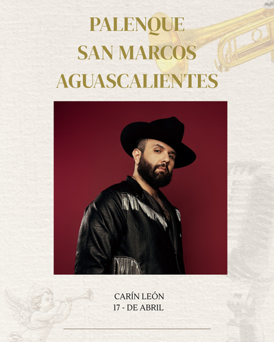 CARÍN LEÓN- VIERNES 17 ABRIL- PALENQUE SAN MARCOS AGUASCALIENTES