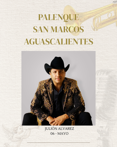 JULIÓN ÁLVAREZ- MIÉRCOLES 06 MAYO- PALENQUE SAN MARCOS AGUASCALIENTES