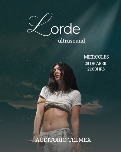 LORDE ULTRASOUND- 29 DE ABRIL- AUDITORIO TELMEX
