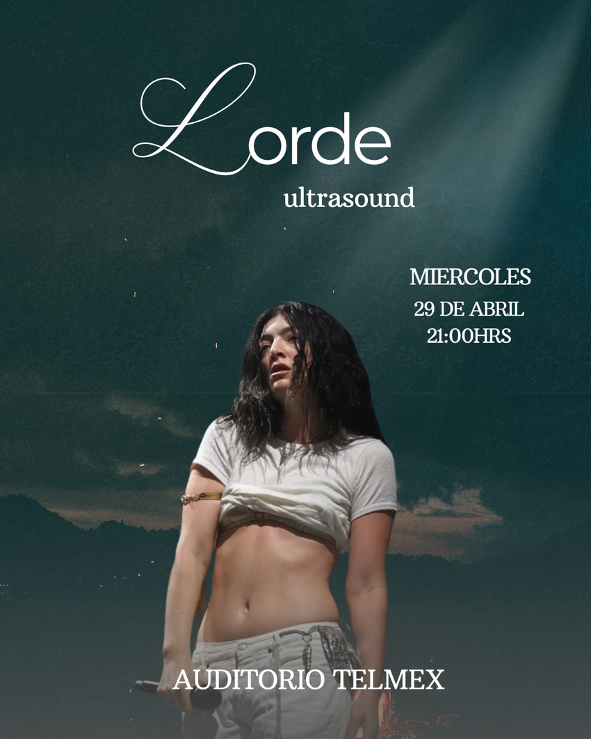LORDE ULTRASOUND- 29 DE ABRIL- AUDITORIO TELMEX
