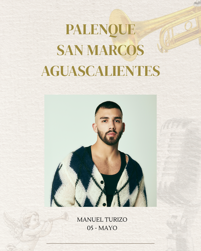 MANUEL TURIZO- MARTES 05 MAYO- PALENQUE SAN MARCOS AGUASCALIENTES