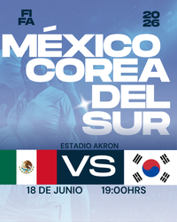 FIFA 2026 MÉXICO VS REPUBLICA DE COREA- ESTADIO AKRON- 18 DE JUNIO