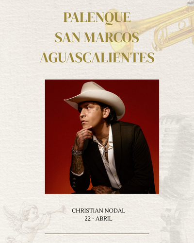 CHRISTIAN NODAL- MIÉRCOLES 22 ABRIL- PALENQUE SAN MARCOS AGUASCALIENTES
