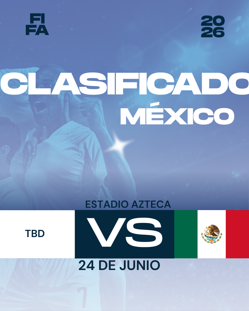 FIFA 2026 TBD VS MÉXICO - ESTADIO AZTECA- 24 DE JUNIO