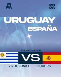 FIFA 2026 URUGUAY VS ESPAÑA - ESTADIO AKRON- 26 DE JUNIO