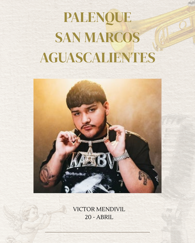 VICTOR MENDIVIL - LUNES 20 ABRIL- PALENQUE SAN MARCOS AGUASCALIENTES