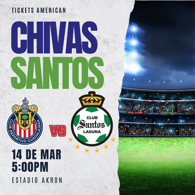 CHIVAS VS SANTOS LAGUNA- ESTADIO AKRON 14 DE MARZO