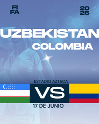 FIFA 2026  UZBEKISTAN VS COLOMBIA - ESTADIO AZTECA- 17 DE JUNIO